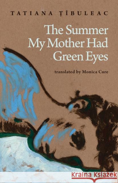 The Summer My Mother Had Green Eyes Tatiana buleac 9781646054091 Deep Vellum Publishing