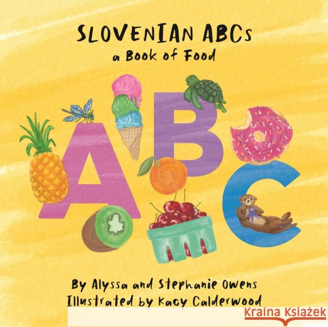 Slovenian ABCs Stephanie Owens Alyssa Owens Kacy Calderwood 9781646054176 Deep Vellum Publishing