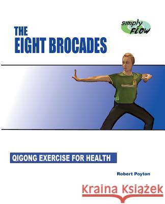 The Eight Brocades: Qigong Exercise for Health Robert Poyton 9781646064274 Cutting Edge