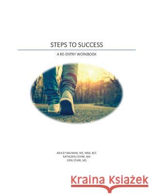 Steps to Success: A Re-Entry Workbook Ashley Bauman Kathleen Coyne Erin Stark 9781646064847