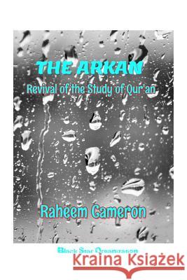 The Arkan: Revival of the Study of Qur'an Raheem Cameron 9781646066353 Black Star Organization