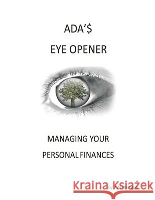 Ada's Eye Opener: Managing Your Personal Finances Ada Hallmon 9781646067121 Farabee Publishing