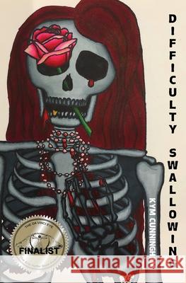 Difficulty Swallowing Kym Cunningham 9781646068456 Atmosphere Press