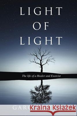 Light of Light: The Life of a Healer and Exorcist Garo Dedeyan 9781646068838 Www.Isbnservices.com