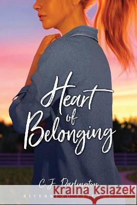 Heart of Belonging C. J. Darlington 9781646070893 Focus on the Family Publishing