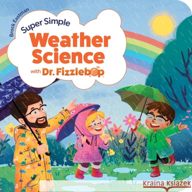 Super Simple Weather Science with Dr. Fizzlebop Brock D. Eastman 9781646071661 Focus on the Family Publishing