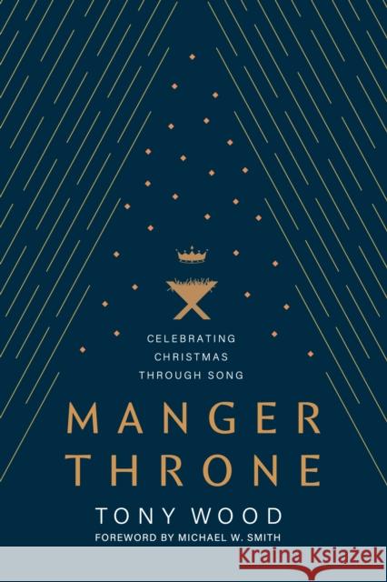 Manger Throne Michael W. Smith 9781646071975 Focus on the Family Publishing