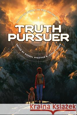 Truth Pursuer Rachel Pfeiffer Jesse Florea 9781646072071 Focus on the Family Publishing