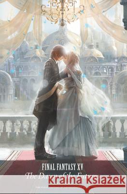 Final Fantasy XV: The Dawn of the Future Eishima, Jun 9781646090006 Square Enix
