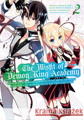 The Misfit of Demon King Academy 2: History's Strongest Demon King Reincarnates and Goes to School with His Descendants Shu                                      Kayaharuka                               Yoshinori Shizuma 9781646090433 Square Enix Manga