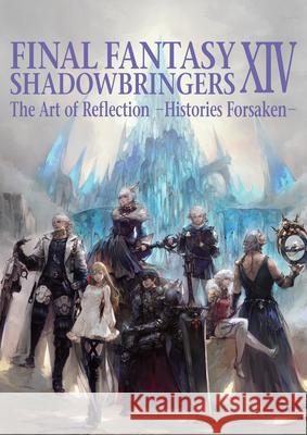 Final Fantasy XIV: Shadowbringers -- The Art of Reflection -Histories Forsaken- Square Enix 9781646090617 Square Enix