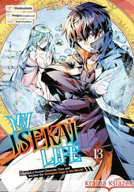 My Isekai Life 13: I Gained a Second Character Class and Became the Strongest Sage in the World! Huuka Kazabana 9781646091676 Square Enix Manga