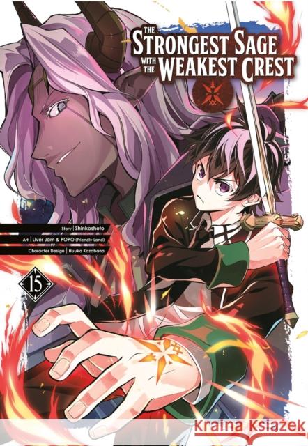 The Strongest Sage with the Weakest Crest 15 Shinkoshoto                              Liver Jam & Popo (Friendly Land)         Huuka Kazabana 9781646091706 Square Enix Manga