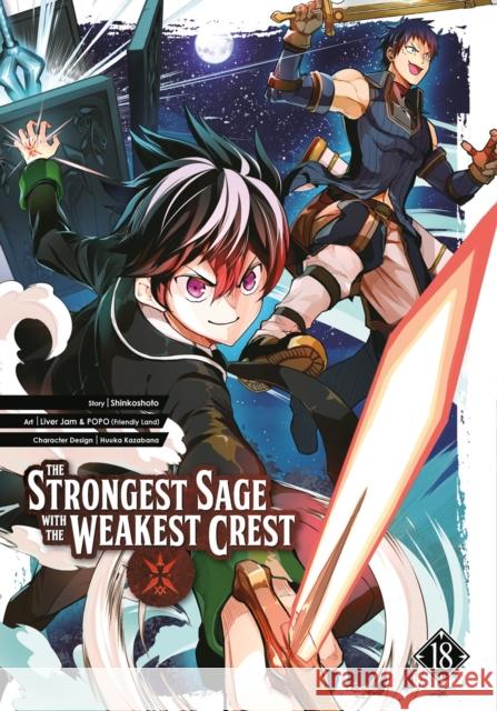 The Strongest Sage with the Weakest Crest 18 Shinkoshoto                              Liver Jam & Popo (Friendly Land)         Huuka Kazabana 9781646092321 Square Enix Manga