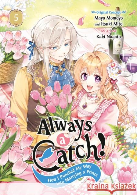 Always a Catch! 05: How I Punched My Way into Marrying a Prince Mayo Momoyo 9781646093465 Square Enix Manga