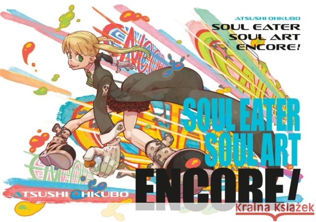 Soul Eater: Soul Art Encore! Atsushi Ohkubo 9781646094189 Square Enix Books