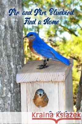 Mr. and Mrs. Bluebird Find a Home Sue MacIvor 9781646100699 Dorrance Publishing Co.