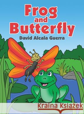 Frog & Butterfly David Alcala Guerra 9781646102099 Dorrance Publishing Co.