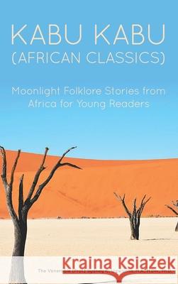 Kabu Kabu (African Classics): Moonlight Folklore Stories from Africa for Young Readers The Venerable (Prof ). Sydney C Ugwunna 9781646102266 Dorrance Publishing Co.