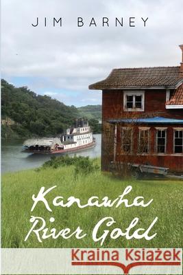 Kanawha River Gold Jim Barney 9781646104345