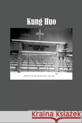 Kung Huo Robert Arnold Hodgson 9781646107636 Dorrance Publishing Co.