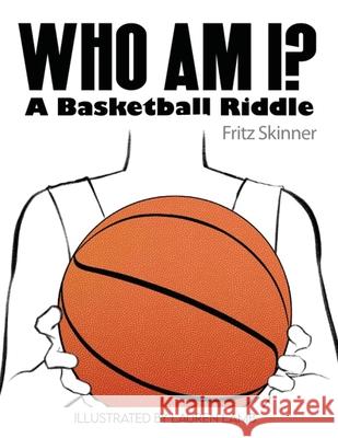 Who Am I? A Basketball Riddle Fritz Skinner 9781646108336