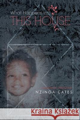 What Happens in This House: A Memoir of Strength Nzinga Cates 9781646109708