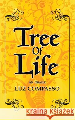 Tree of Life: An Oracle Luz Compasso 9781646109715 Dorrance Publishing Co.