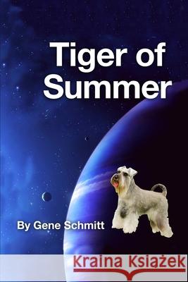 Tiger of Summer Gene Schmitt 9781646109777 Dorrance Publishing Co.