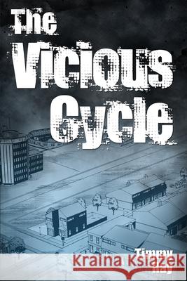 The Vicious Cycle Timmy Ray 9781646109784
