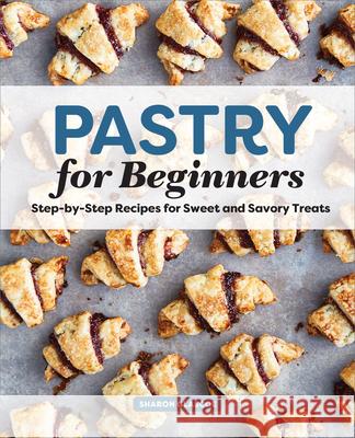 Pastry for Beginners: Step-By-Step Recipes for Sweet and Savory Treats Glascoe, Sharon 9781646111411 Rockridge Press