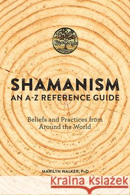 Shamanism: An A-Z Reference Guide Marilyn, PhD Walker 9781646112043 Rockridge Press