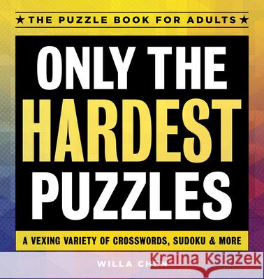 Only the Hardest Puzzles: A Vexing Variety of Crosswords, Sudoku & More  9781646113316 Rockridge Press