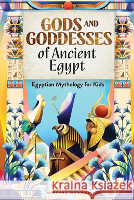 Gods and Goddesses of Ancient Egypt: Egyptian Mythology for Kids Morgan E. Moroney 9781646114238 Rockridge Press