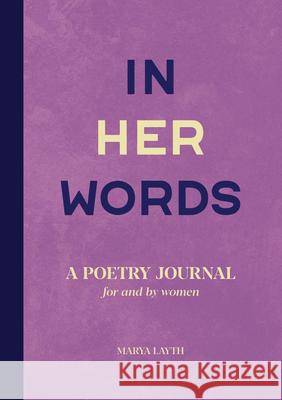 In Her Words: A Poetry Journal for and by Women Marya Layth 9781646114696 Rockridge Press