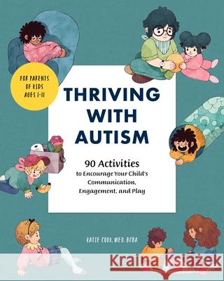 Thriving with Autism: 90 Activities to Encourage Your Child's Communication, Engagement, and Play  9781646114801 Rockridge Press