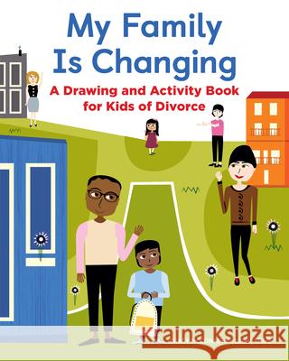 My Family Is Changing: A Drawing and Activity Book for Kids of Divorce  9781646115211 Rockridge Press