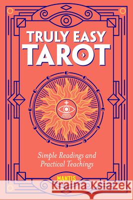 Truly Easy Tarot: Simple Readings and Practical Teachings  9781646115495 Rockridge Press