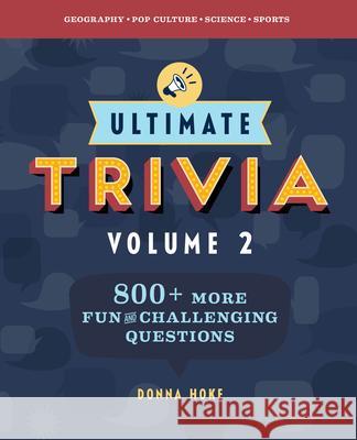 Ultimate Trivia, Volume 2: 840 More Fun and Challenging Trivia Questions Hoke, Donna 9781646116287 Rockridge Press