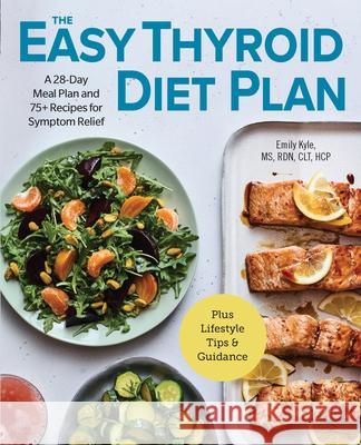The Easy Thyroid Diet Plan: A 28-Day Meal Plan and 75 Recipes for Symptom Relief  9781646116652 Rockridge Press