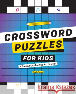 Crossword Puzzles for Kids: A Fun and Challenging Puzzle Book Paolo Pasco 9781646118021 Rockridge Press