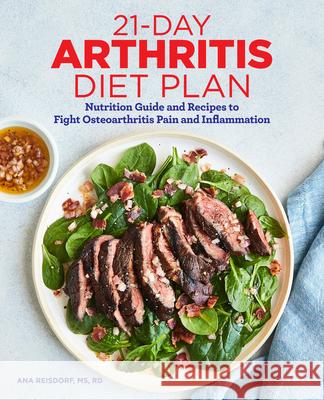 21-Day Arthritis Diet Plan: Nutrition Guide and Recipes to Fight Osteoarthritis Pain and Inflammation  9781646118298 Rockridge Press