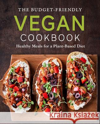 The Budget-Friendly Vegan Cookbook: Healthy Meals for a Plant-Based Diet Ally Lazare 9781646119172 Rockridge Press