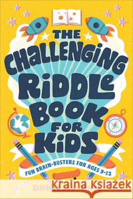 The Challenging Riddle Book for Kids: Fun Brain-Busters for Ages 9-12 Danielle Hall 9781646119790 Rockridge Press
