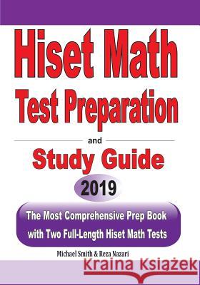 HiSET Math Test Preparation and study guide: The Most Comprehensive Prep Book with Two Full-Length HiSET Math Tests Michael Smith Reza Nazari 9781646120109 Math Notion
