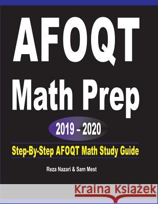 AFOQT Math Prep 2019 - 2020: Step-By-Step AFOQT Math Study Guide Reza Nazari Sam Mest 9781646120444 Effortless Math Education