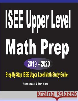 ISEE Upper Level Math Prep 2019 - 2020: Step-By-Step ISEE Upper Level Math Study Guide Reza Nazari Sam Mest 9781646120505 Effortless Math Education