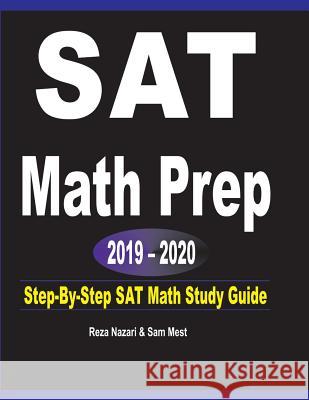 SAT Math Prep 2019 - 2020: Step-By-Step SAT Math Study Guide Reza Nazari Sam Mest 9781646120734 Effortless Math Education