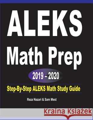 ALEKS Math Prep 2019 - 2020: Step-By-Step ALEKS Math Study Guide Reza Nazari Sam Mest 9781646120765 Effortless Math Education