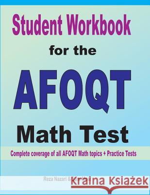 Student Workbook for the AFOQT Math Test: Complete coverage of all AFOQT Math topics + Practice Tests Reza Nazari Sam Mest 9781646120833 Effortless Math Education